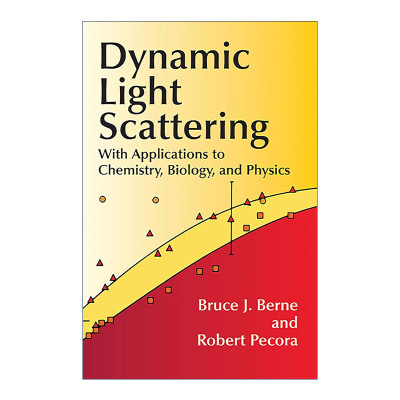 英文原版 Dynamic Light Scattering 动态光散射 在化学 生物学和物理学中的应用 哥伦比亚大学教授Bruce J. Berne 英文版