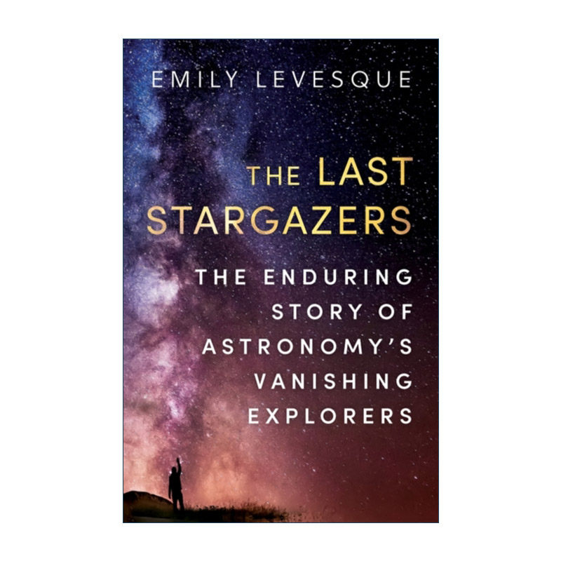 英文原版 The Last Stargazers 最后的观星人 天文探险家的不朽故事 艾米莉·莱维斯克 英文版 进口英语原版书籍