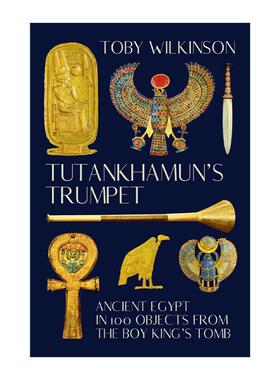 英文原版 Tutankhamun's Trumpet 图坦卡蒙的号角 100件宝物中的古埃及文明 托比·威尔金森 精装 英文版 进口英语原版书籍