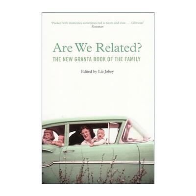 英文原版 Are We Related 我们是亲人吗 格兰塔文学杂志 家庭关系文学集 多丽丝莱辛 奥尔罕帕慕克 保罗索鲁等 进口英语原版书籍