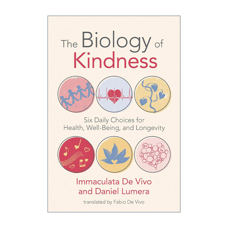 英文原版 The Biology of Kindness 善良生物学 健康 幸福和长寿的六种日常选择 哈佛医学院教授Immaculata De Vivo 英文版