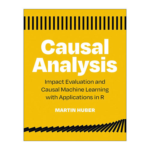 英文原版 Causal Analysis 因果分析 基于R应用的影响评估和因果机器学习 计算机 Martin Huber 英文版 进口英语原版书籍