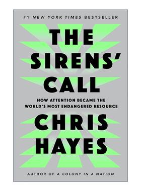 英文原版 The Sirens' Call 塞壬之歌 注意力如何成为世界的濒危资源 艾美奖得主Chris Hayes 精装 英文版 进口英语原版书籍