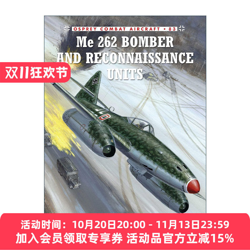 英文原版 Me 262 Bomber and Reconnaissance Units 二战德国梅塞施密特Me262轰炸侦察机 航空史上伟大的战斗机系列 英文版