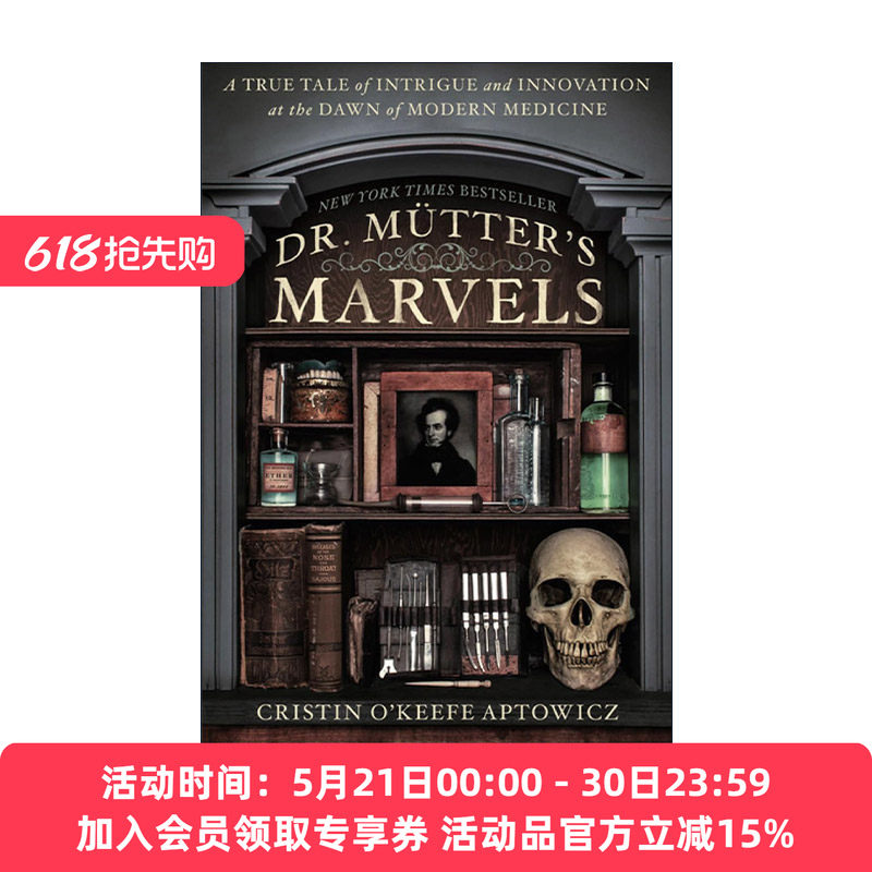 英文原版 Dr. Mutter's Marvels 穆特医生的奇迹 现代医学之初的阴谋和创新的真实故事 传记 Cristin O'Keefe Aptowicz 英文版
