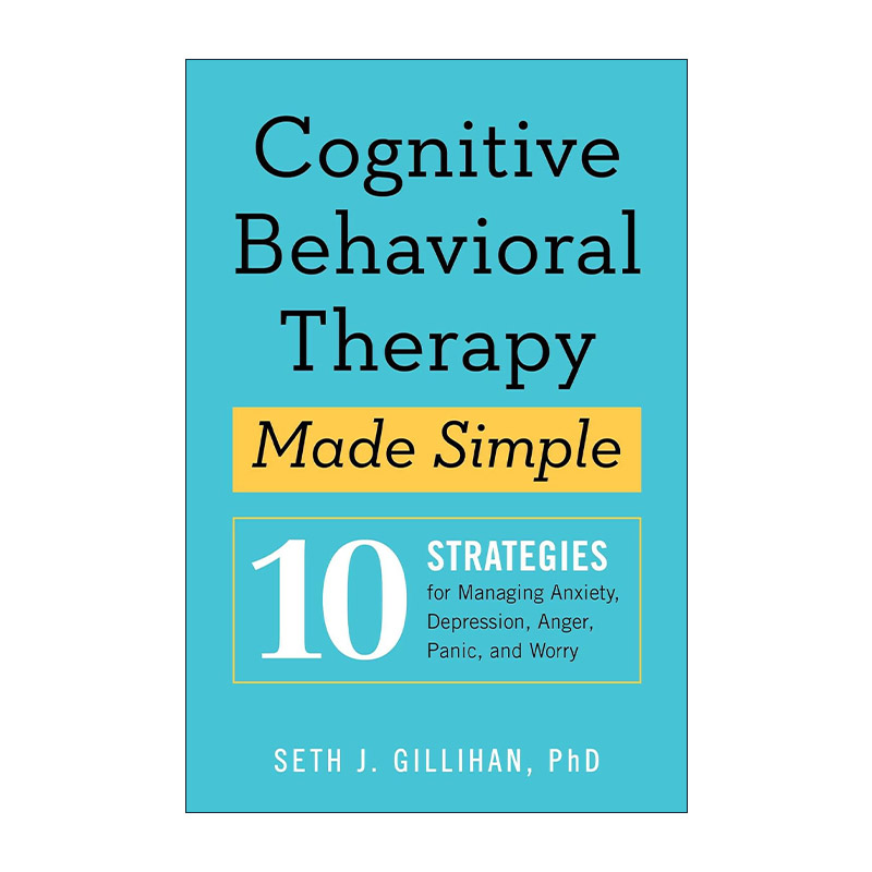 英文原版 Cognitive Behavioral Therapy Made Simple 情绪平复练习 认知行为治疗指南 10个帮助应对焦虑 愤怒 恐慌及担忧等情绪