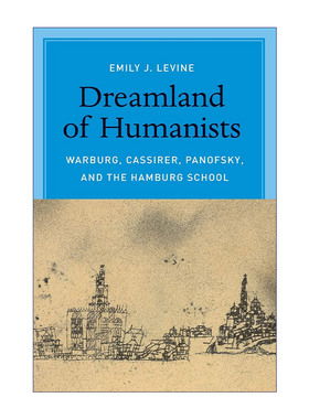 人文主义梦境  英文原版 Dreamland of Humanists 瓦尔堡 卡西尔 潘诺夫斯基与汉堡学派 Emily J. Levine 英文版 进口英语原版书籍