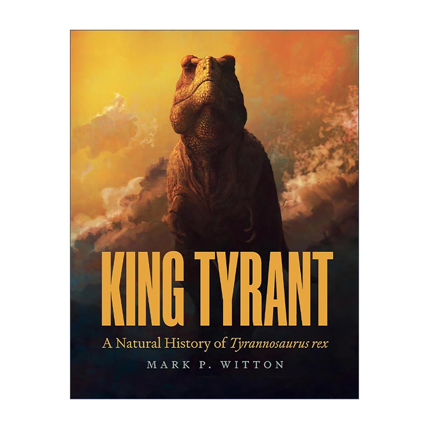 英文原版 King Tyrant 龙帝传奇 恐龙王的自然纪实 马克·P.威顿 普林斯顿古生物科普 精装 英文版 进口英语原版书籍