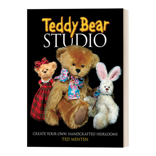 英文原版 Teddy Bear Studio Create Your Own Handcrafted Heirlooms 泰迪熊制作工作室 制作自己的手工传家宝 英文版 进口英语书