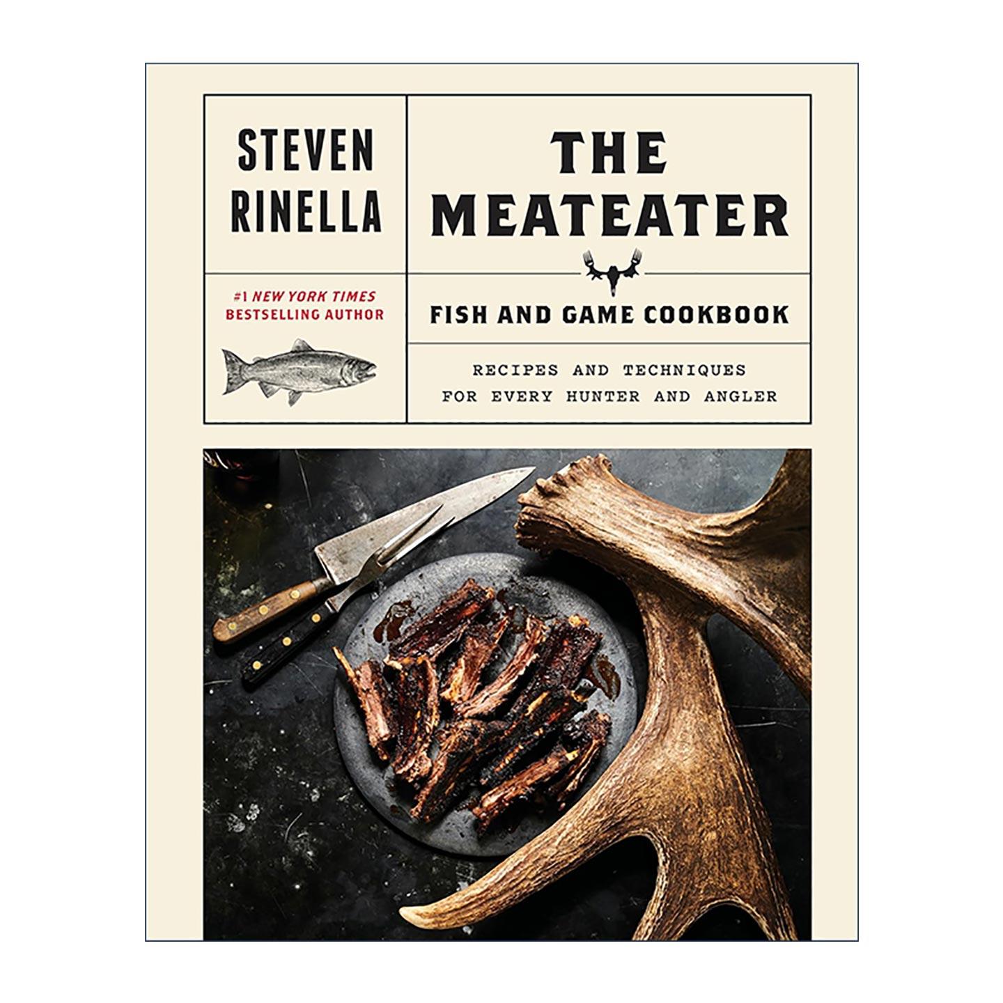 英文原版 The MeatEater Fish and Game Cookbook 肉食猎者 鱼与游戏烹饪书 给猎人与垂钓者的食谱与技术指南 精装 Steven Rinella