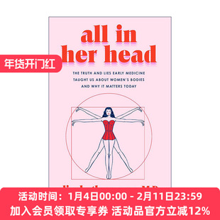 她的病痛 总被当作幻觉 英文原版 All in Her Head 数千年的西方医疗史中关于女性身体的真相与谎言 精装 英文版 进口英语原版书籍