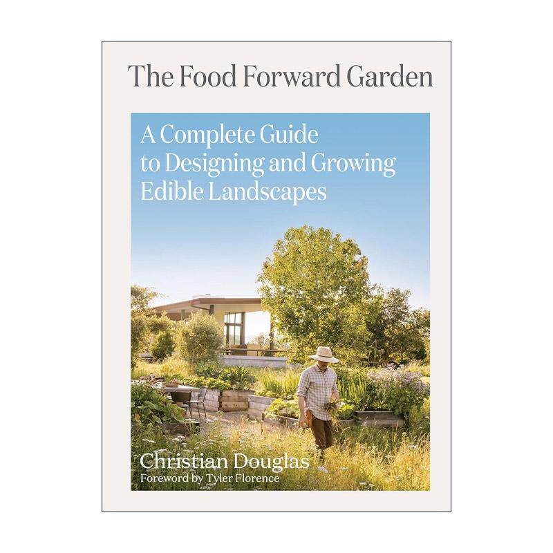 英文原版 The Food Forward Garden 食物花园 设计和种植可食用景观的完整指南 精装 英文版 进口英语原版书籍