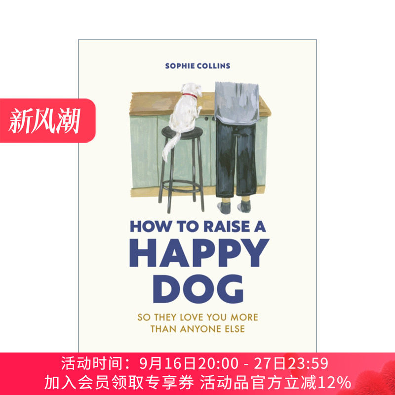 英文原版 How to Raise a Happy Dog So they love you more than anyone else 如何养一只快乐的狗 精装 英文版 进口英语原版书籍