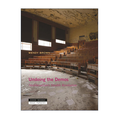 英文原版 Undoing the Demos Near Future Series 化解民主 新自由主义的隐形革命 政治哲学 Wendy Brown 英文版 进口英语原版书籍