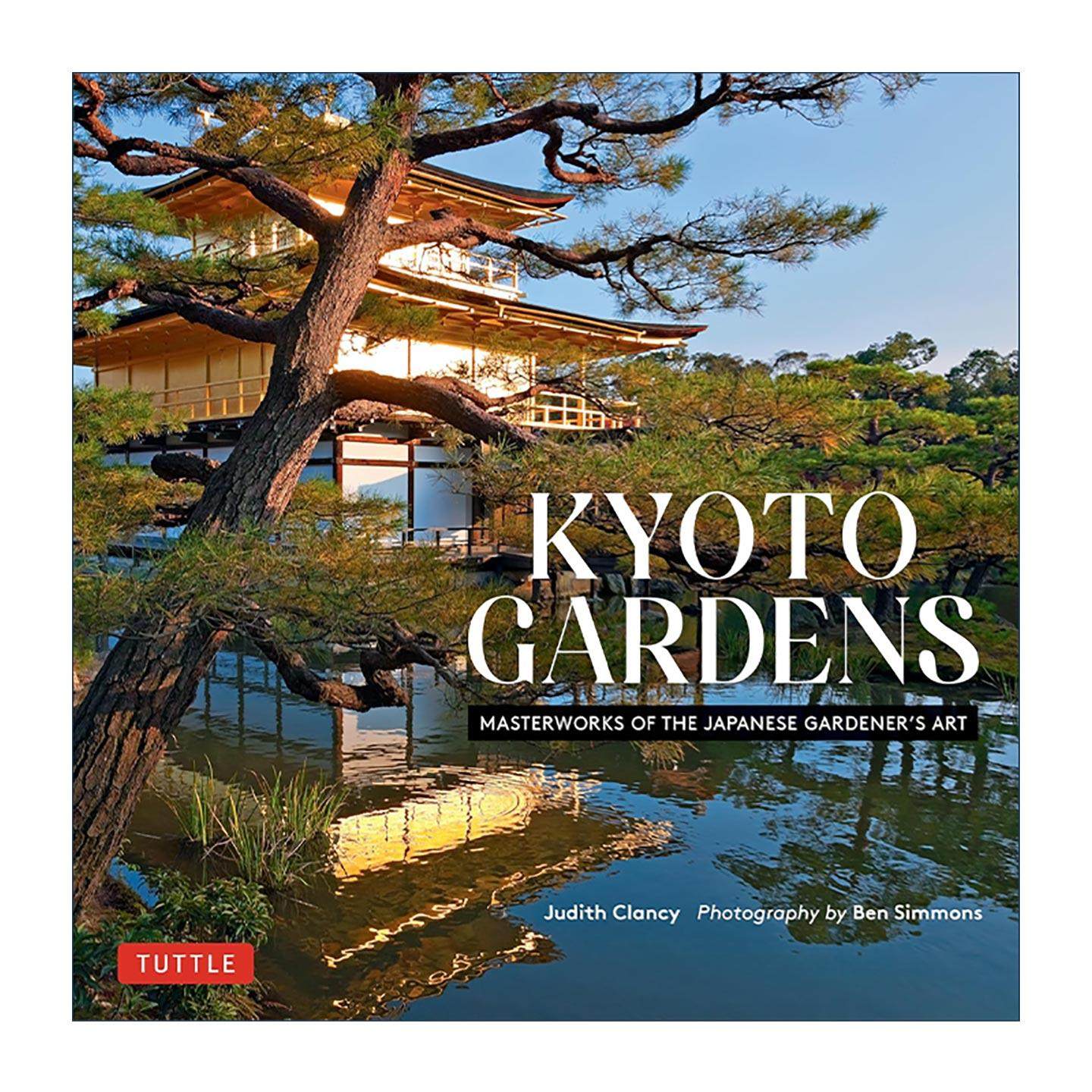 英文原版 Kyoto Gardens 京都庭园 日本园丁艺术的杰作 精装摄影艺术图册 Judith Clancy 英文版 进口英语原版书籍