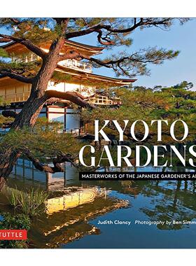 英文原版 Kyoto Gardens 京都庭园 日本园丁艺术的杰作 精装摄影艺术图册 Judith Clancy 英文版 进口英语原版书籍
