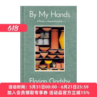英文原版 By My Hands 用我之手 英国陶艺家Florian Gadsby回忆录 陶器雕塑精装艺术图册 英文版 进口英语原版书籍