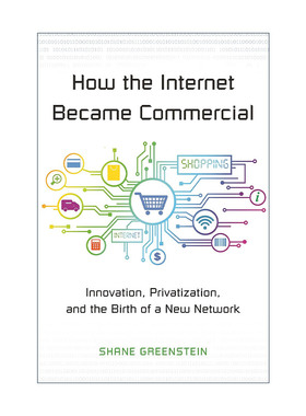 英文原版How the Internet Became Commercial互联网的商业化路径 创新与新型网络的诞生 Shane Greenstein 精装 进口英语原版书籍