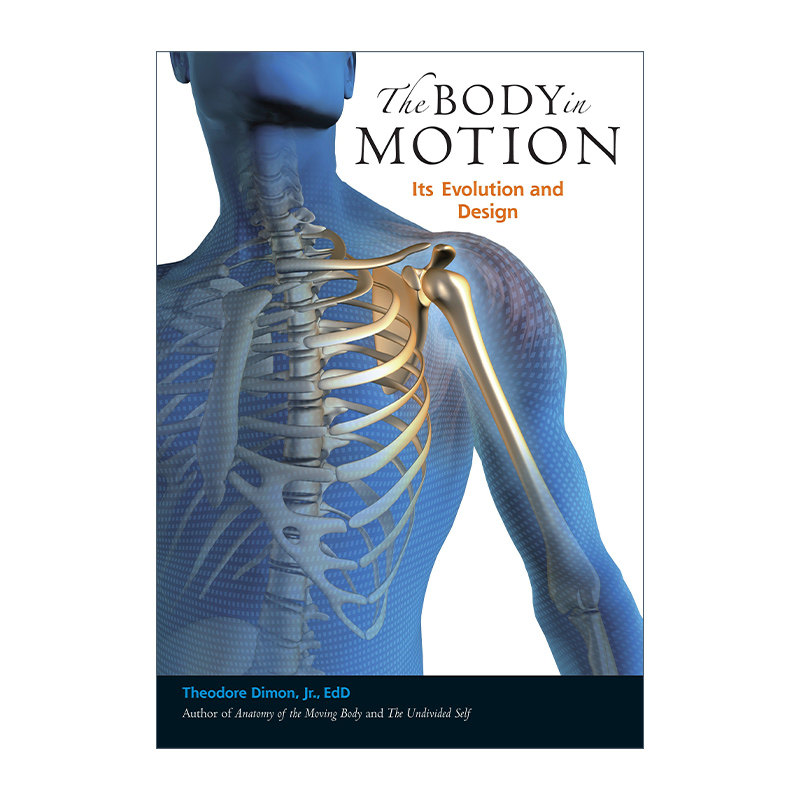 英文原版 The Body in Motion 运动中的身体 进化与设计 人体解剖学 Theodore Dimon  Jr. 英文版 进口英语原版书籍