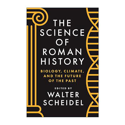 英文原版 The Science of Roman History 古罗马史与自然科学方法 生物 气候与历史学的未来 斯坦福大学教授瓦尔特·沙伊德尔