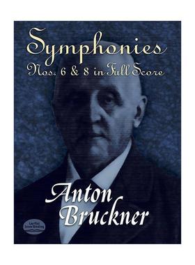 英文原版 Symphonies Nos. 6 & 8 in Full Score 安东·布鲁克纳第六 八交响曲全谱 英文版 进口英语原版书籍