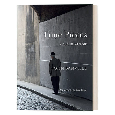 英文原版 Time Pieces 时光碎片 都柏林的记忆 John Banville约翰·班维尔 精装 英文版 进口英语原版书籍