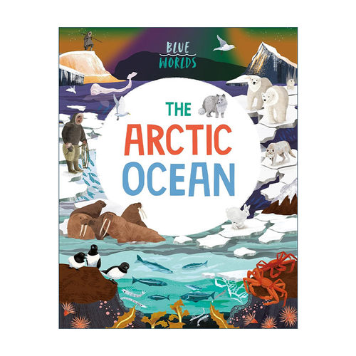 英文原版 Blue Worlds The Arctic Ocean 蓝色世界 北冰洋 儿童自然科普百科绘本 英文版 进口英语原版书籍
