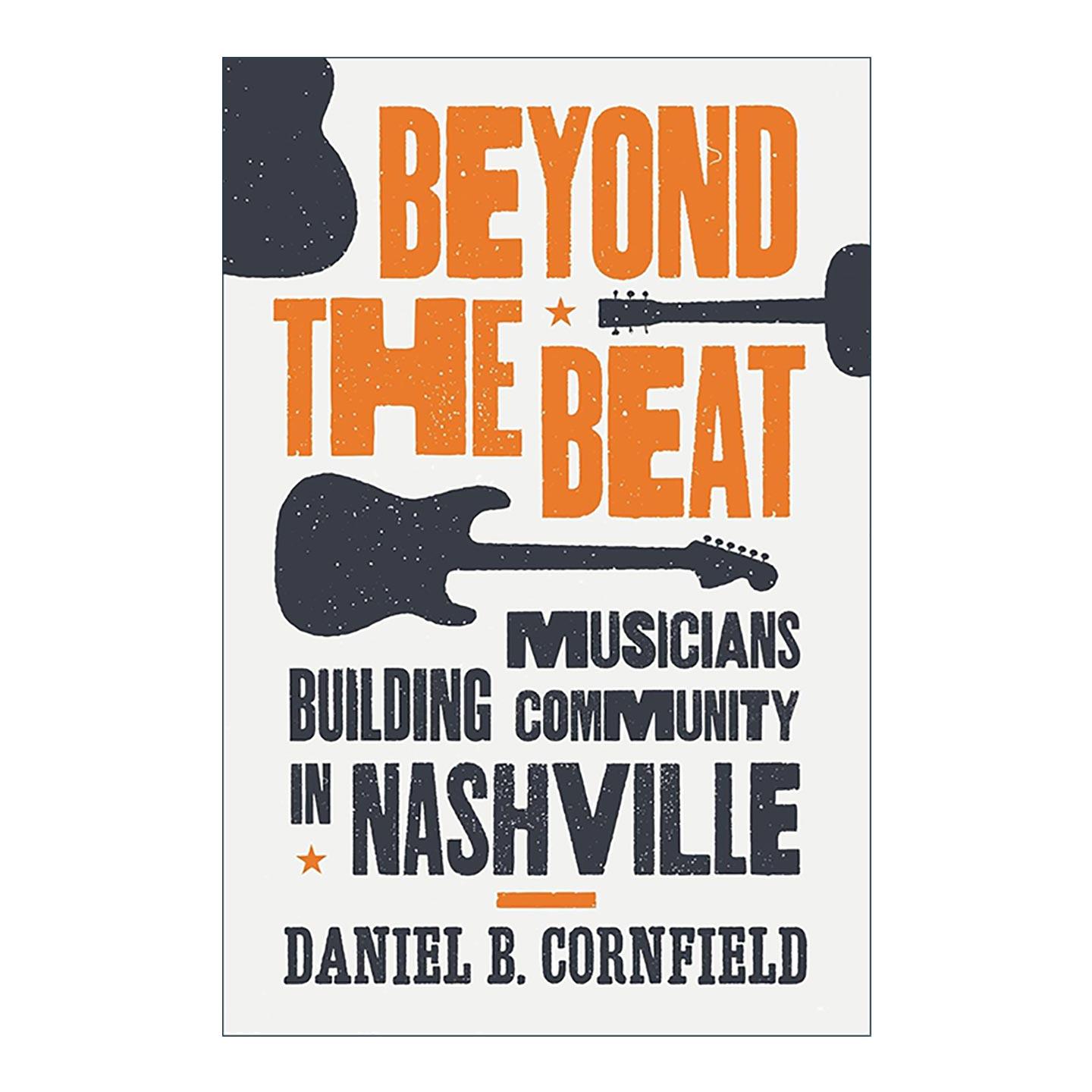 英文原版 Beyond the Beat 节拍之外 音乐家在纳什维尔建立社区 社会学家Daniel B. Cornfield 英文版 进口英语原版书籍