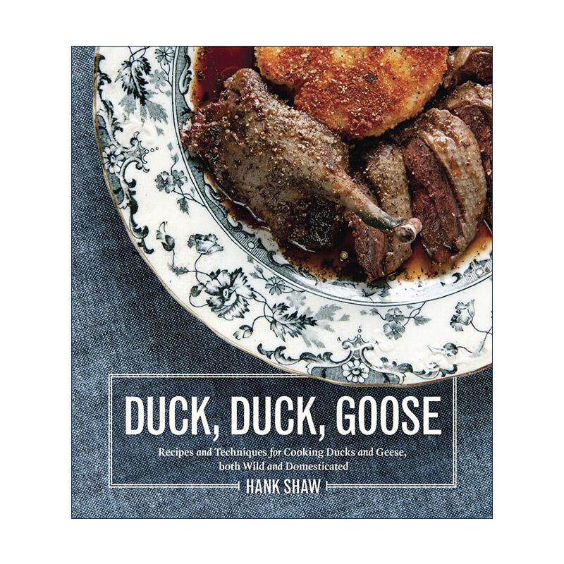 英文原版 Duck Duck Goose 鸭 鸭 鹅 烹饪水禽的终极指南 包括养殖和野生类 精装食谱 詹姆斯比尔德奖得主Hank Shaw 英文版