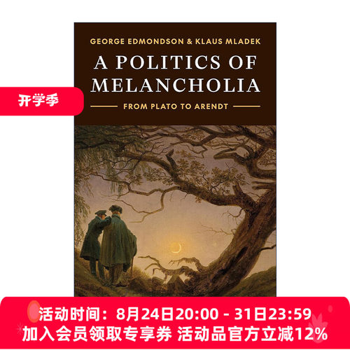 英文原版 A Politics of Melancholia 忧郁政治 从柏拉图到阿伦特 George Edmondson 英文版 进口英语原版书籍
