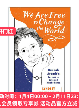 英文原版 We Are Free to Change the World 我们可以自由地改变世界 汉娜·阿伦特的爱与不服从的教训 传记 Lyndsey Stonebridge