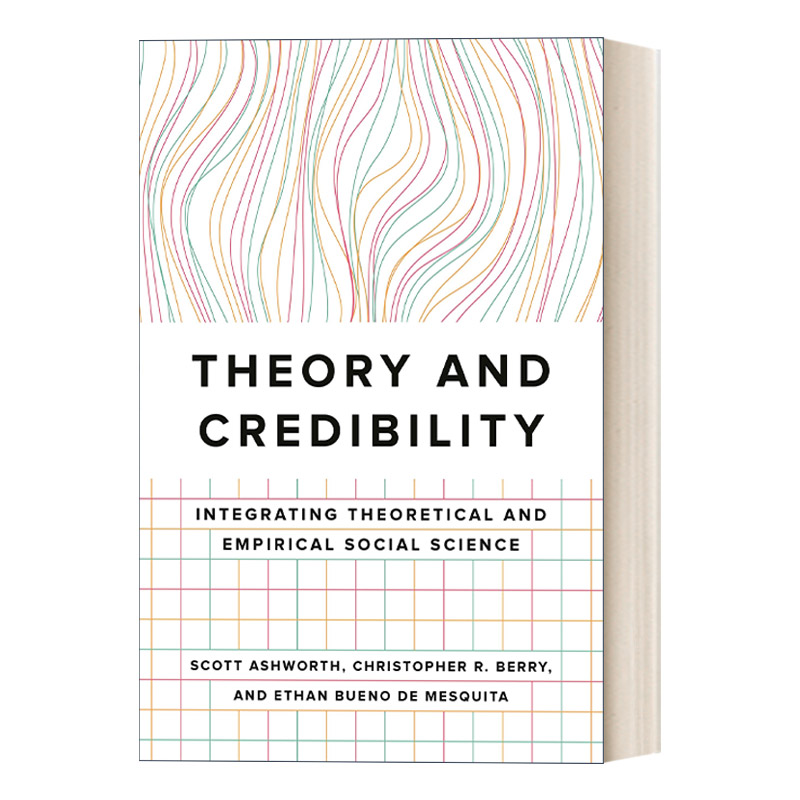 理论与可信度英文原版 Theory and Credibility理论与实证社会科学的整合 Scott Ashworth英文版进口英语原版书籍