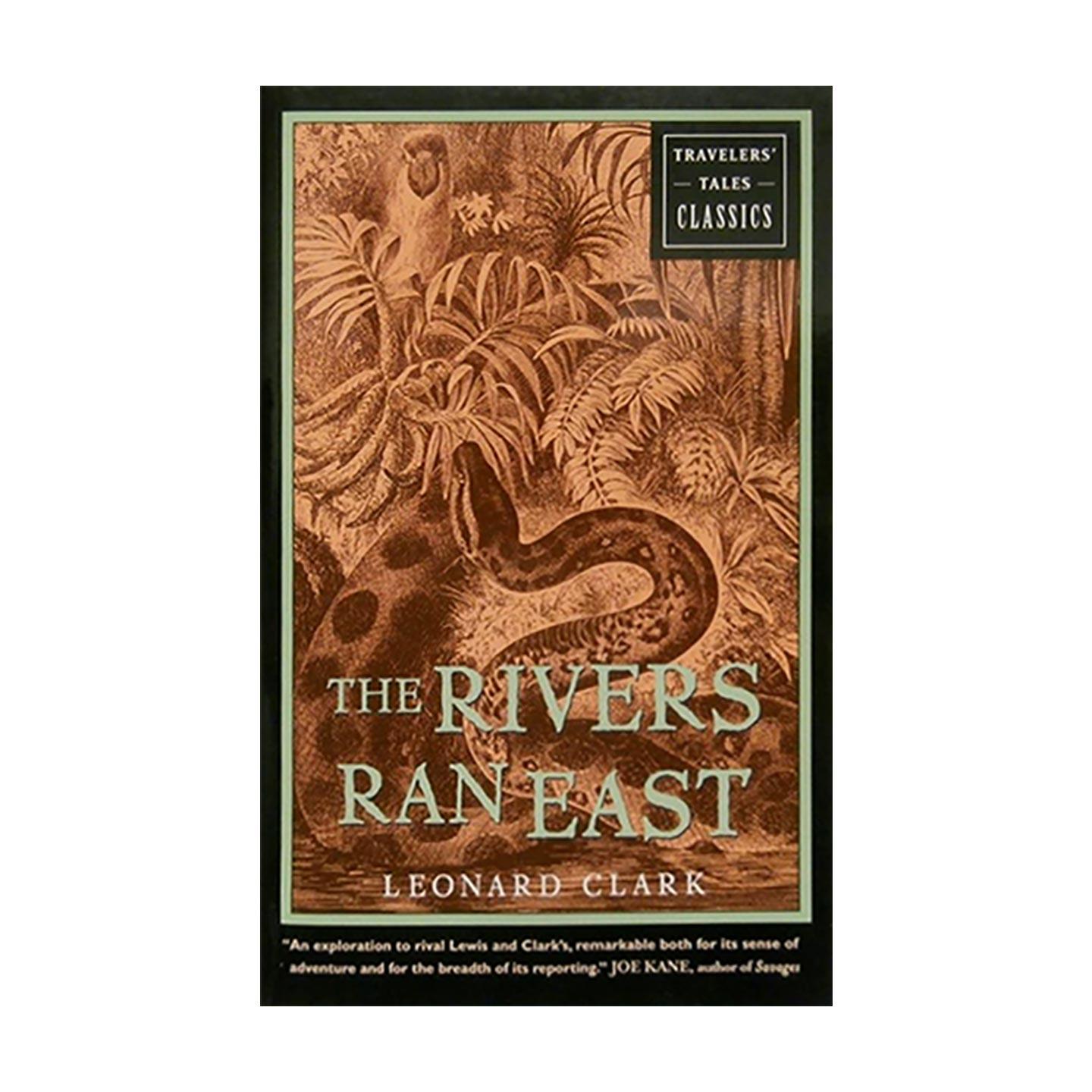 英文原版 The Rivers Ran East Travelers' Tales Classics 河流向东 南美游记 秘鲁安第斯山脉 Leonard Clark 进口英语原版书籍