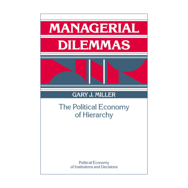 管理困境 英文原版 Managerial Dilemmas 科层的政治经济学 盖瑞?J. 米勒 英文版 进口英语原版书籍