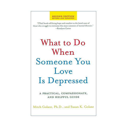 当所爱的人有忧郁症 英文原版 What to Do When Someone You Love Is Depressed Second Edition 实用指南 第2版 进口英语原版书籍
