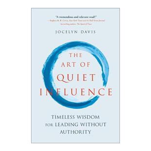 英文原版 The Art of Quiet Influence 无声影响力的艺术 非权力领导的指挥 英文版 进口英语原版书籍