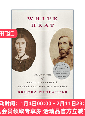 英文原版 White Heat 白热 艾米莉·狄金森与托马斯·温特沃斯·希金森的友谊 传记 Brenda Wineapple英文版 进口英语原版书籍