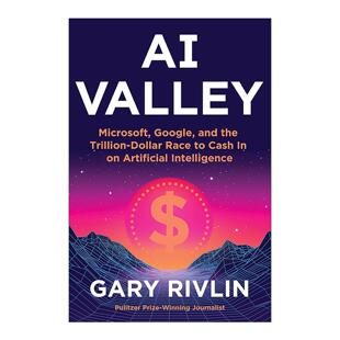 英文版 书籍 从硅谷到AI谷 人工智能蛋糕 角逐 谷歌和万亿元 Valley 微软 进口英语原版 英文原版 精装