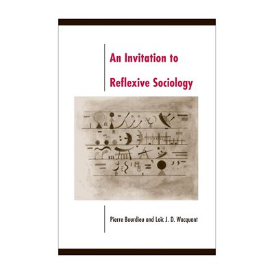 英文原版 An Invitation to Reflexive Sociology 实践与反思 反思社会学导引 法国当代著名社会学家Pierre Bourdieu皮埃尔 布迪厄
