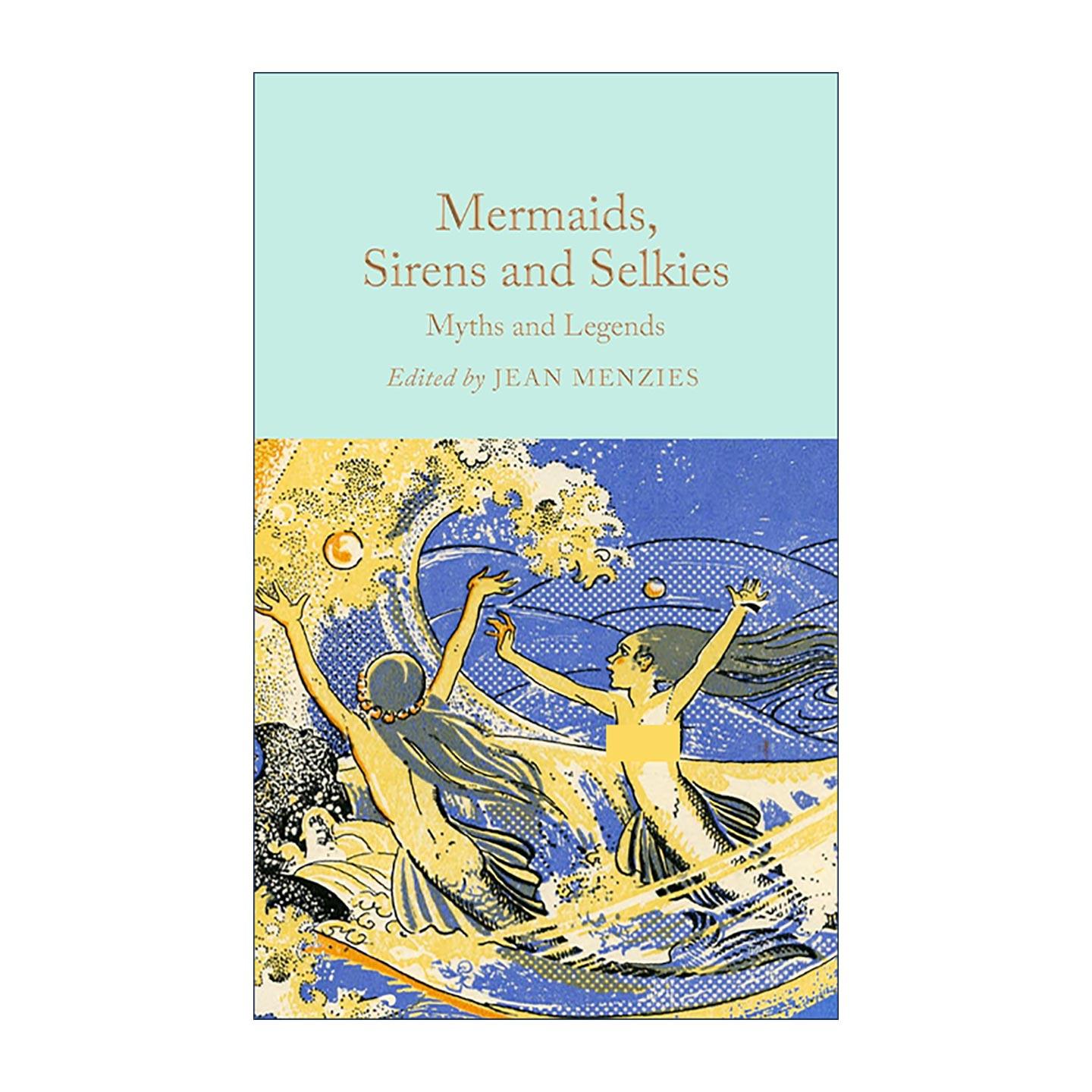 英文原版 Mermaids Sirens and Selkies 美人鱼 海妖和海豹精灵 经典神话传说文学 精装麦克米伦收藏馆系列 Macmillan Collector's