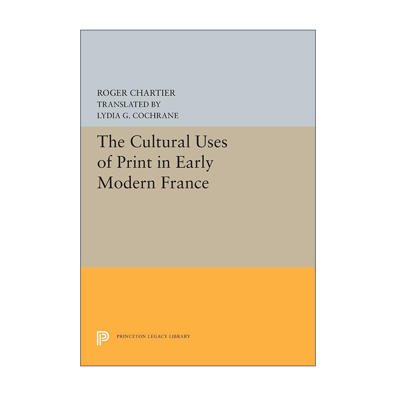 英文原版 The Cultural Uses of Print in Early Modern France 近代早期法国印刷的文化用途 法国文化演变模式 出版历史