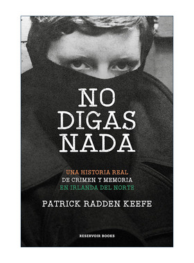 西班牙语原版 No digas nada Say Nothing A True Story of Murder and Memory in Northern Ireland什么也别说一桩北爱尔兰谋杀案