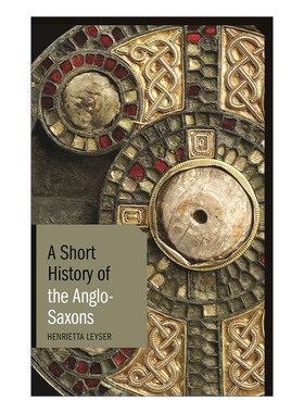 盎格鲁 撒克逊人简史 英文原版 A Short History of the Anglo-Saxons 英格兰的形成与诞生 亨丽埃塔·利泽 英文版 进口英语书籍
