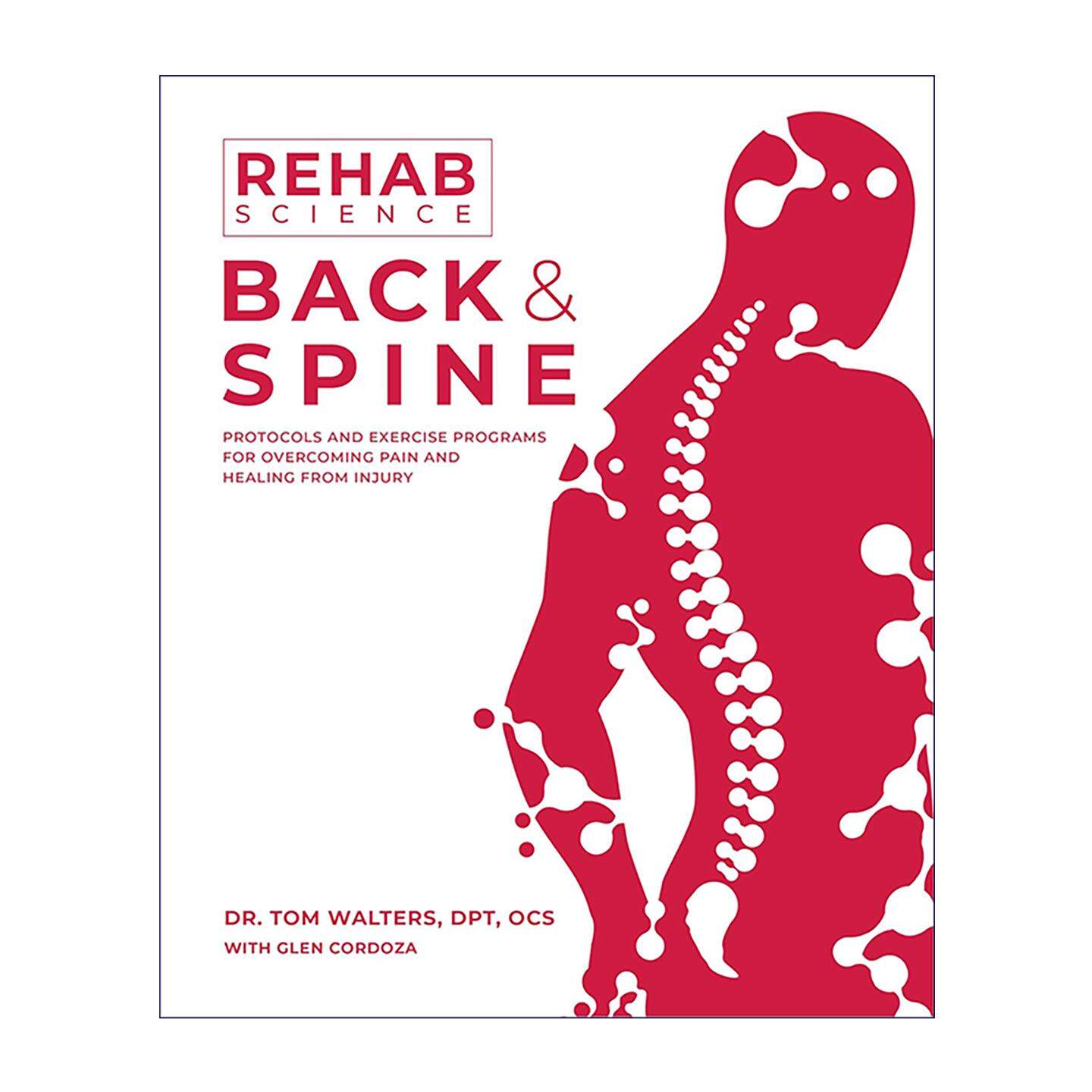 英文原版 Rehab Science Back and Spine 康复科学 背部和脊柱 克服疼痛和治愈伤害的锻炼计划 骨科物理治疗师Tom Walters 英文版