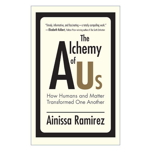 神奇的材料 英文原版 The Alchemy of Us MIT Press 8种对人类社会至关重要的材料 Ainissa Ramirez 英文版 进口英语原版书籍