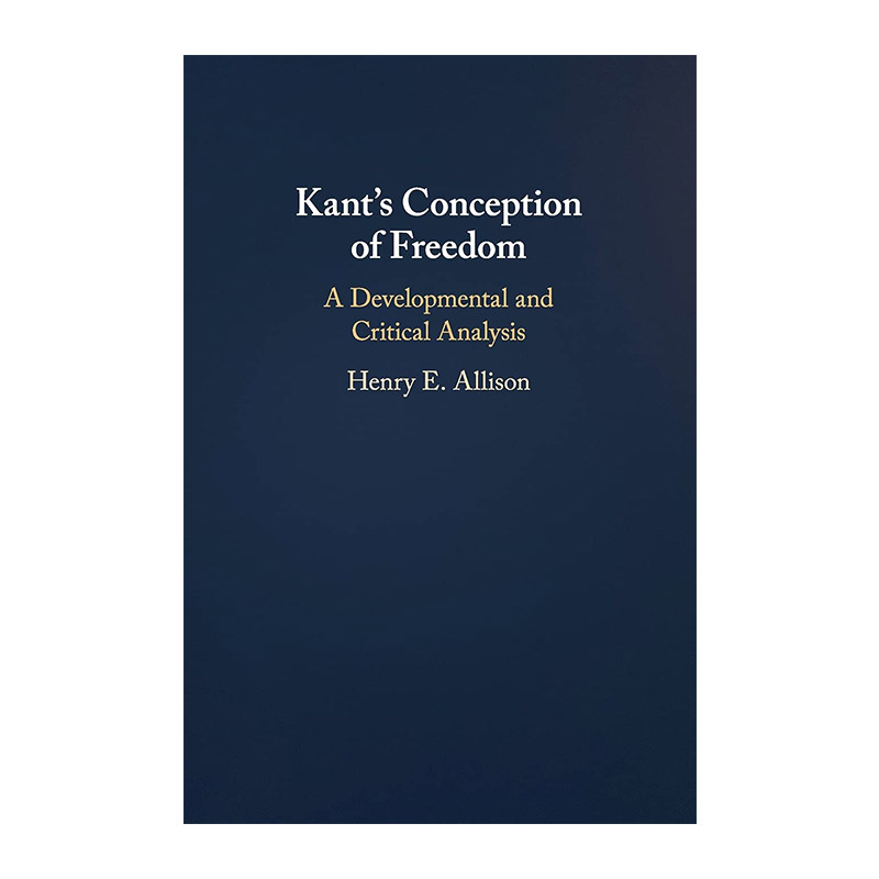 康德的自由概念 英文原版 Kant's Conception of Freedom 发展与批判性分析 亨利·E.阿利森 英文版 进口英语原版书籍