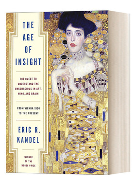 启示的年代 英文原版 The Age of Insight 在艺术、心智、大脑中探寻潜意识的奥秘——从维也纳1900到现代 精装 Eric R. Kandel