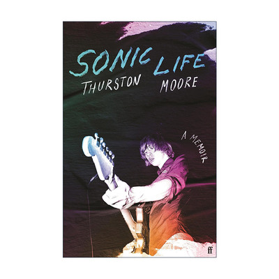 英文原版 Sonic Life 音速人生 Sonic Youth乐队主唱吉他手瑟斯顿·摩尔回忆录 英文版 进口英语原版书籍