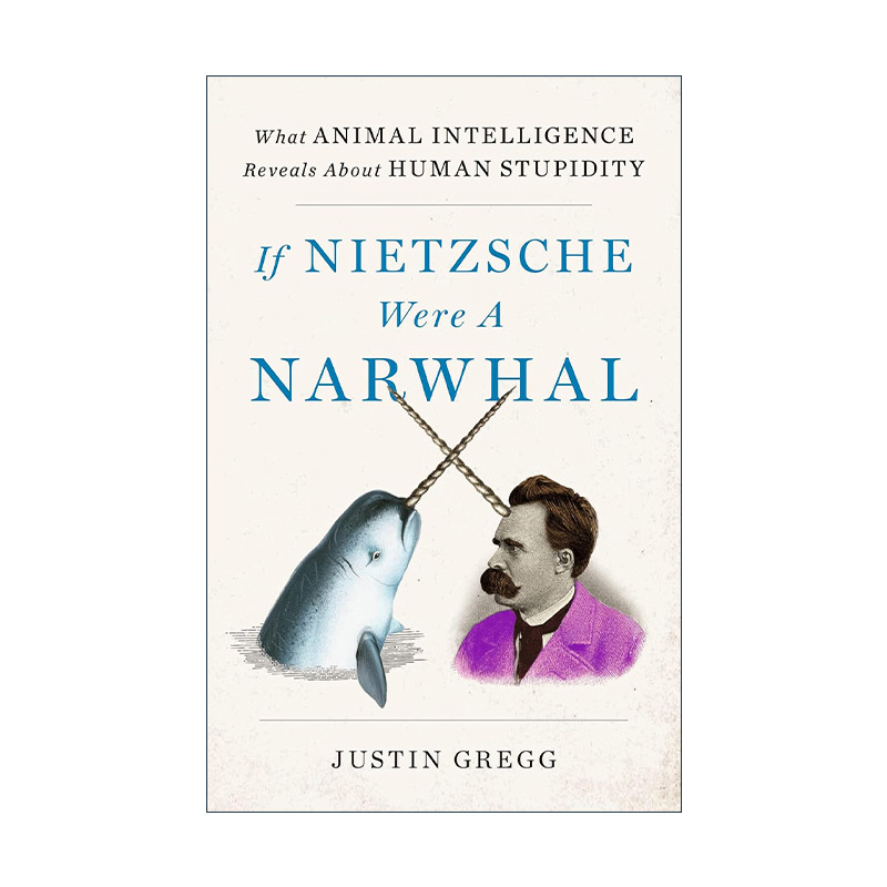 英文原版 If Nietzsche Were a Narwhal 如果尼采变成独角鲸 英文版 进口英语原版书籍