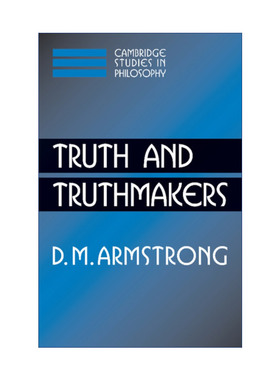 真相与真相制造者  英文原版 Truth and Truthmakers D. M. Armstrong 剑桥哲学研究系列 英文版 进口英语原版书籍